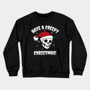 Have a Creepy Christmas Crewneck Sweatshirt